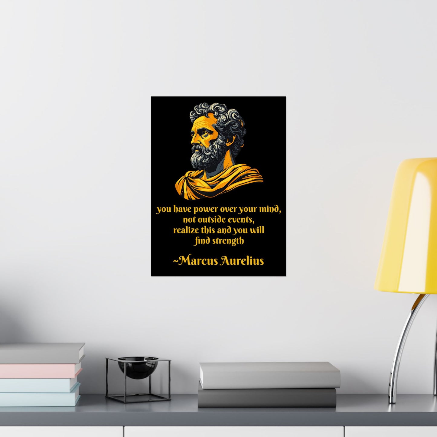 Marcus Aurelius Golden Bust Poster Artwork, Quote; you have power over your mind, not outside events, realize this and you will find strength